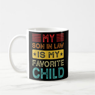 My Son In Law Is My Favorite Child Mom Coffee Mug