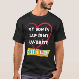 My Son In Law Is My Favorite Child Mom Hilarious T-Shirt