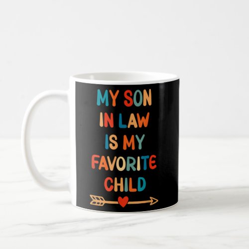 My Son In Law Is My Favorite Child Mother Father Coffee Mug