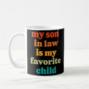 My Son In Law Is My Favorite Child Mother-In-Law M Coffee Mug