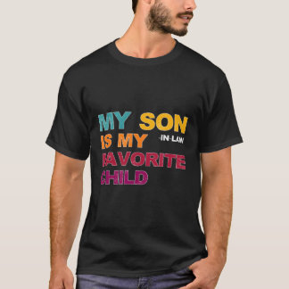 My Son In Law Is My Favorite Child Mother'S Day Jo T-Shirt