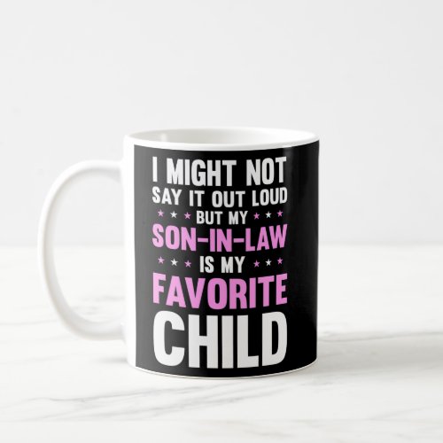 My Son In Law Is My Favorite Child Mothers Day Mom Coffee Mug