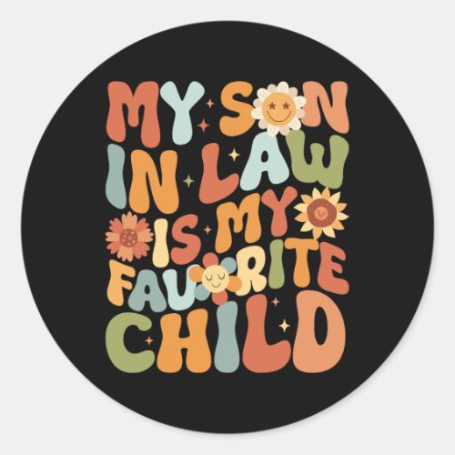 My Son In Law Is My Favorite Child Mothers Day Mot Classic Round Sticker