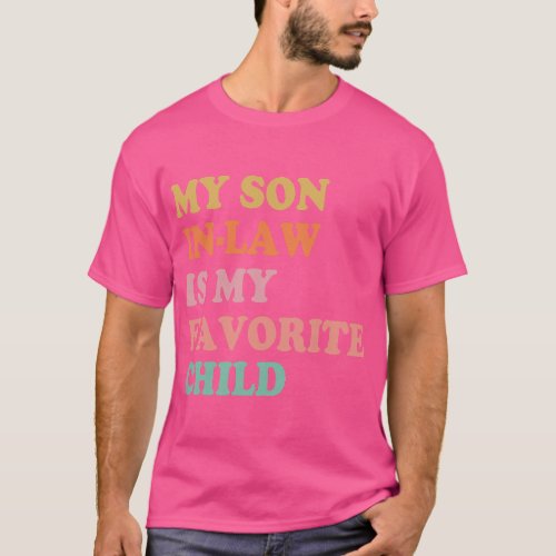 My Son In Law Is My Favorite Child Mothers Day Mot T_Shirt