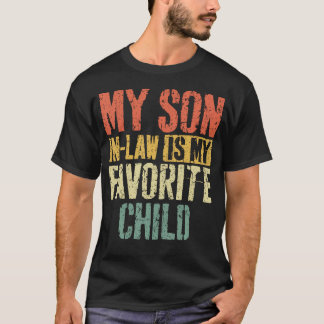 My Son In Law Is My Favorite Child Mother'S Day T-Shirt