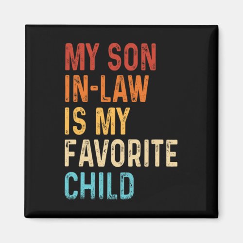 My Son In Law Is My Favorite Child Mothers Fathers Magnet