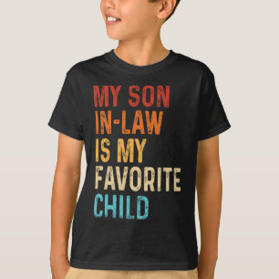 My Son In Law Is My Favorite Child Mothers Fathers T-Shirt