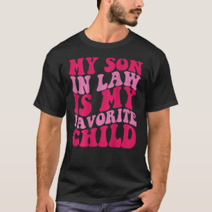 My Son In Law Is My Favorite Child on back T-Shirt