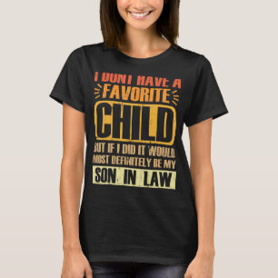 My Son In Law Is My Favorite Child Retro Fathers D T-Shirt