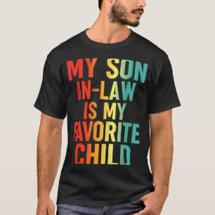 My Son In Law Is My Favorite Child Retro Funny Fam T-Shirt