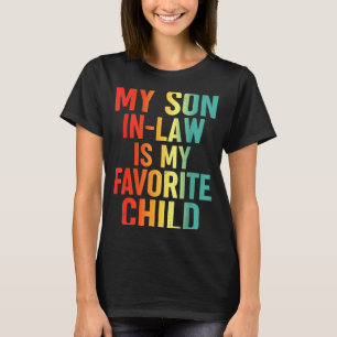 My Son In Law Is My Favorite Child Retro Funny Fam T-Shirt