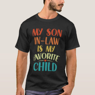 My Son in Law is My Favorite Child Retro Funny Mot T-Shirt