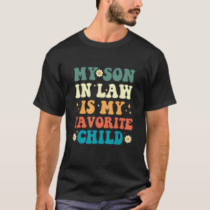 My Son In Law Is My Favorite Child Retro Funny Mot T-Shirt