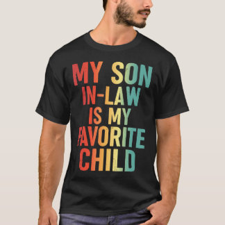 My Son In Law Is My Favorite Child Retro Funny T-Shirt