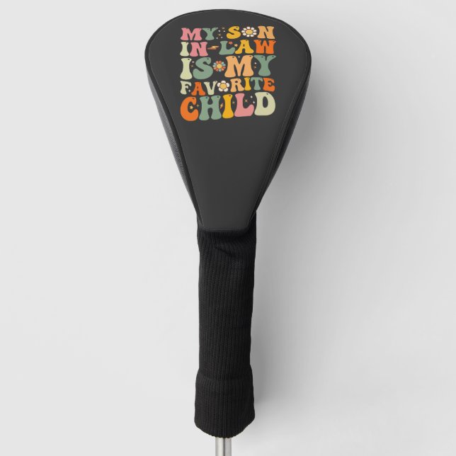 My Son In Law Is My Favorite Child Retro Groovy Golf Head Cover (Front)