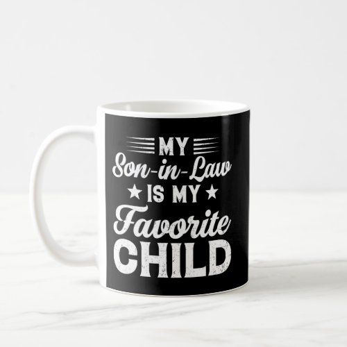 My Son_In_Law Is My Favorite Child Son Dad Mom Fam Coffee Mug