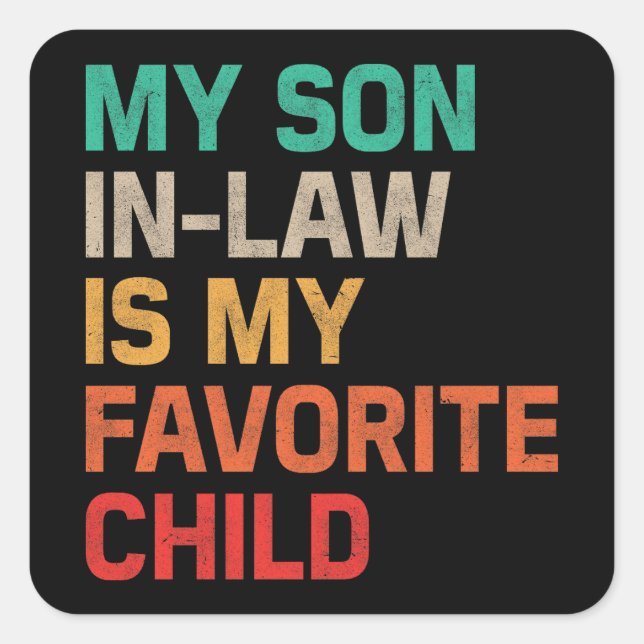 My Son In Law Is My Favorite Child Square Sticker (Front)