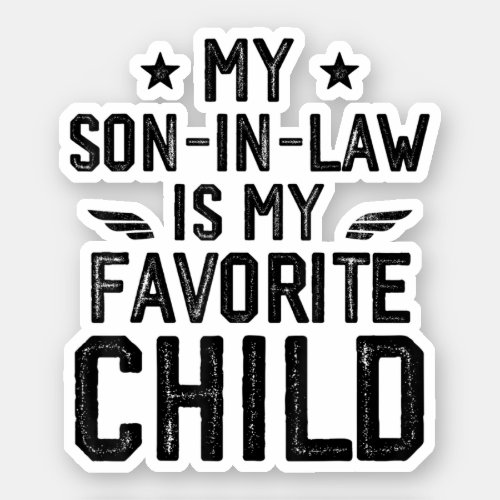My Son In Law Is My Favorite Child Sticker