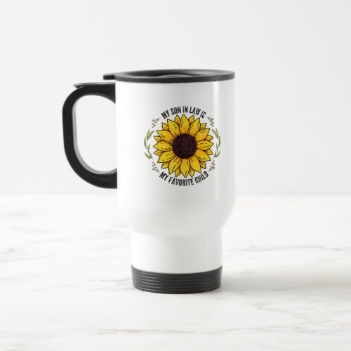 My Son In Law Is My Favorite Child Sunflower Travel Mug