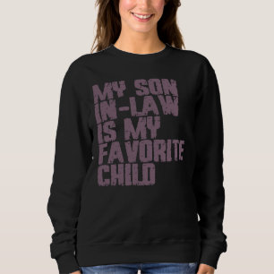 My Son In Law Is My Favorite Child Sweatshirt