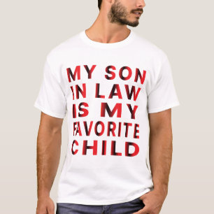 My Son In Law Is My Favorite Child T-Shirt