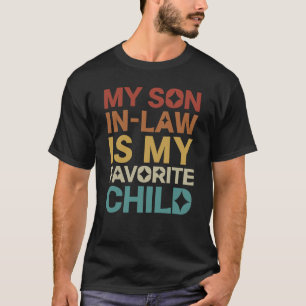 My Son-In-Law Is My Favorite Child T-Shirt