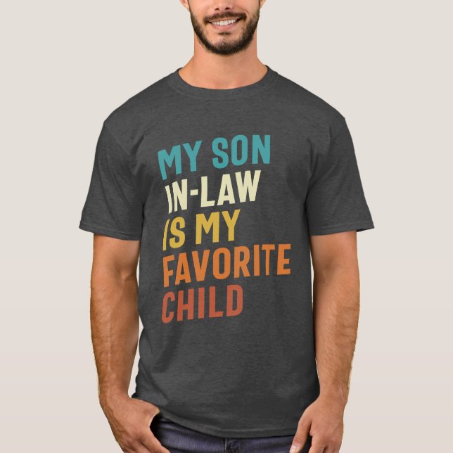 My Son In-Law is My Favorite Child T-Shirt (Front)
