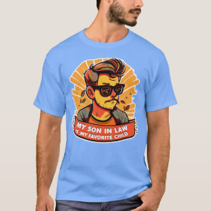 My Son In Law Is My Favorite Child T-Shirt