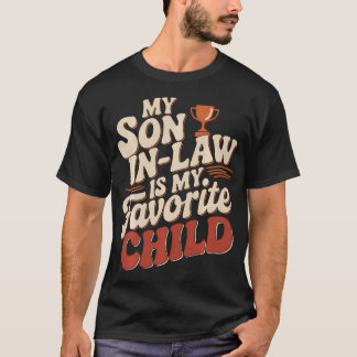 My Son In Law Is My Favorite Child T-Shirt