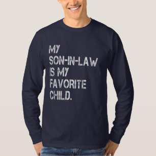 My Son In Law Is My Favorite Child T-Shirt