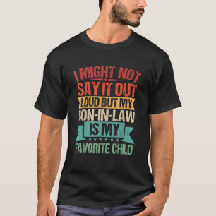 My Son-in-Law Is My Favorite Child T-Shirt