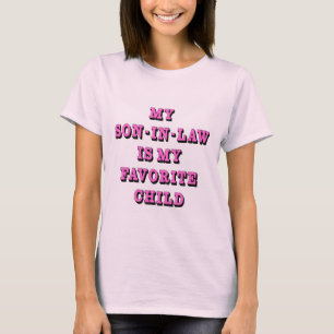 My son in law is my favorite child T-Shirt