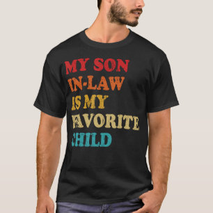 My Son In Law Is My Favorite Child T-Shirt