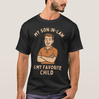 My Son In Law Is My Favorite Child T-Shirt