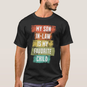My Son In Law Is My Favorite Child T-Shirt