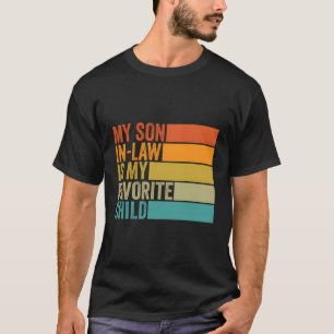 My Son In Law Is My Favorite Child T-Shirt