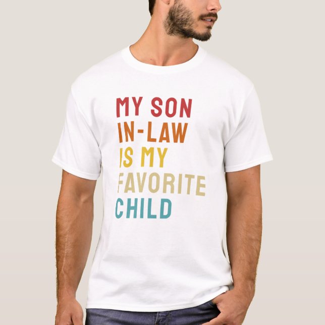 My son in law is my favorite child T-Shirt (Front)