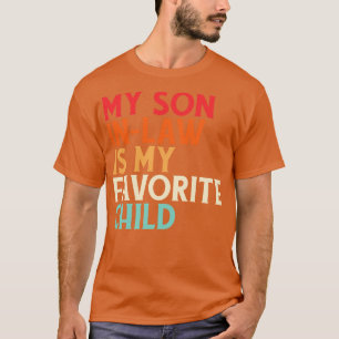 My Son In Law Is My Favorite Child T-Shirt