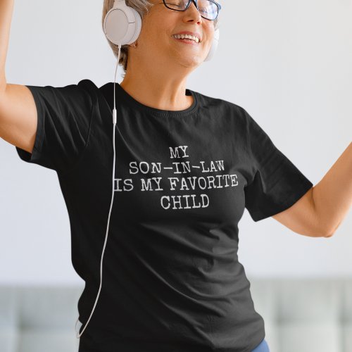 My Son_in_law is my Favorite Child T_Shirt