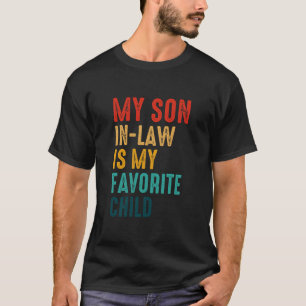 My Son In Law Is My Favorite Child T-Shirt