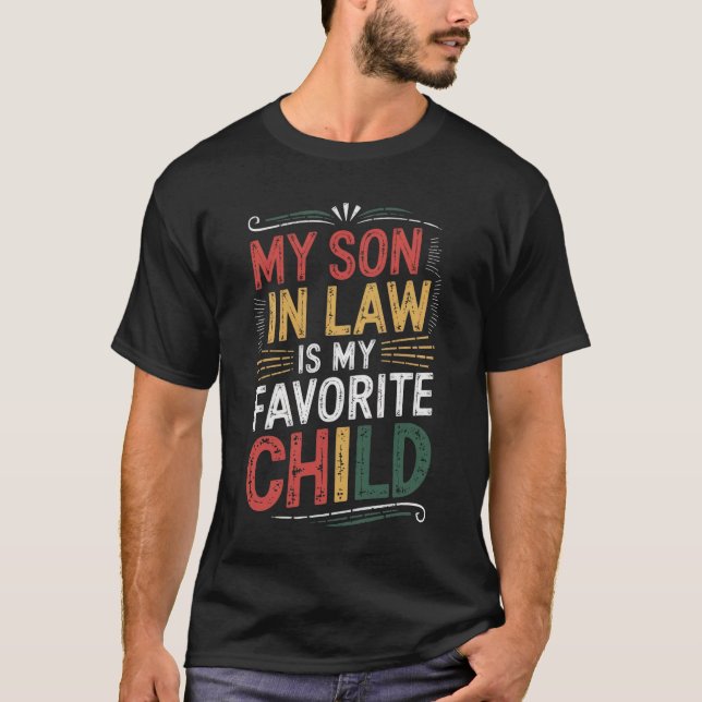 My Son-In-Law Is My Favorite Child T-Shirt (Front)
