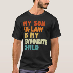 My Son In-Law Is My Favorite Child T-Shirt