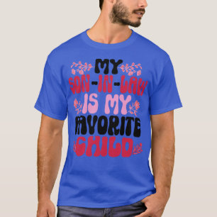 My Son In Law Is My Favorite Child T-Shirt