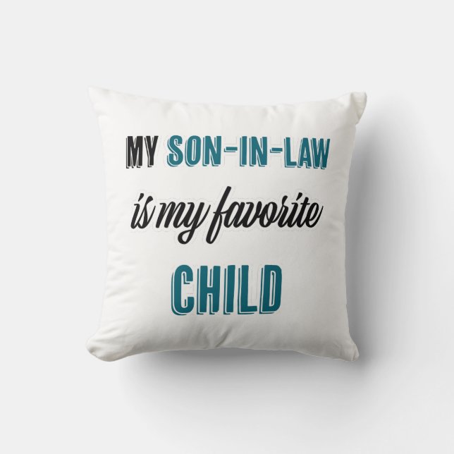 My Son-in-law is My Favorite Child Throw Pillow (Front)