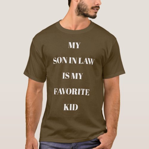 My Son In Law Is My Favorite Kid Brown T_Shirt