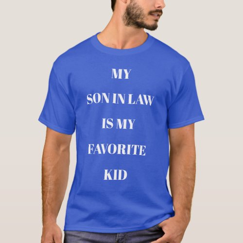 My Son In Law Is My Favorite Kid Royal Blue T_Shirt