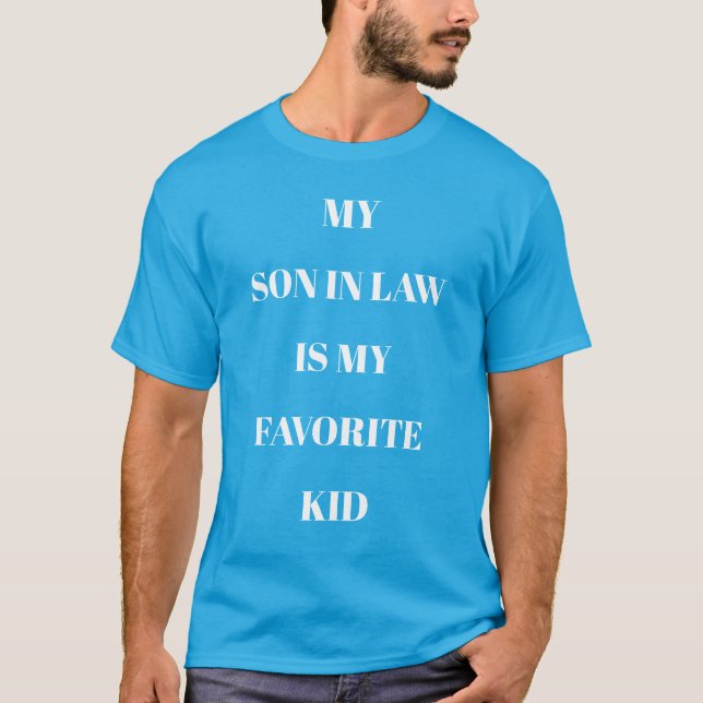 My Son In Law Is My Favorite Kid Teal Blue T-Shirt (Front)
