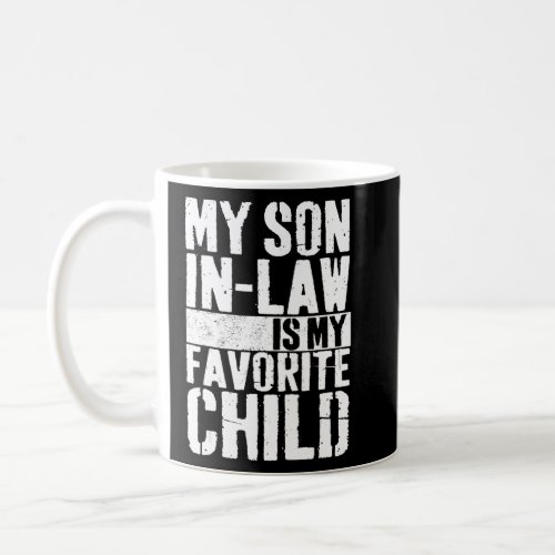 My Son In Law Is My Favourite Child Son In Law Mom Coffee Mug