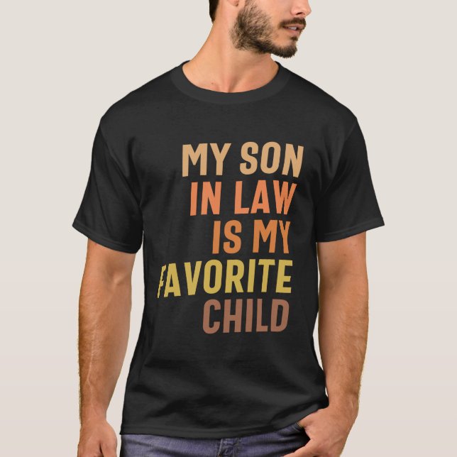My Son In Law - Mom and Dad's Favorite Child T-Shirt (Front)