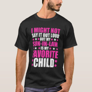 My Son-In-Law My Favorite Child Father Mother-In-L T-Shirt